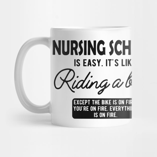 Nurse - Nursing School is easy. It's like riding a bike by KC Happy Shop